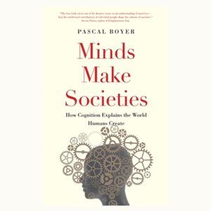 Minds Make Societies: How Cognition Explains the World Humans Create - Hardback